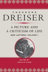 A Picture and a Criticism of Life: New Letters - Theodore Dreiser, Donald Pizer