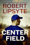 Center Field - Robert Lipsyte