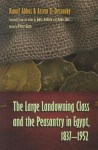 The Large Landowning Class and the Peasantry in Egypt, 1837-1952 - Raouf Abbas, Assem El-Dessouky, Peter Gran, Amer Mohsen, Mona Zikri