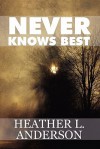 Never Knows Best - Heather L. Anderson