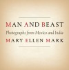 Man and Beast: Photographs from Mexico and India - Mary Ellen Mark