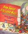 How Sweet It Is (and Was): A History of Candy - Ruth Freeman Swain