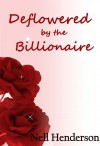 Deflowered by the Billionaire - Nell Henderson