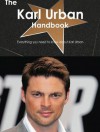 The Karl Urban Handbook - Everything You Need to Know about Karl Urban - Emily Smith