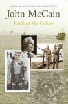 Faith Of My Fathers: A Family Memoir - John McCain