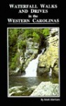 Waterfall Walks and Drives in the Western Carolinas - Mark Morrison