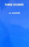 Three Stories - J.D. Salinger