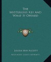 The Mysterious Key and What It Opened - Louisa May Alcott