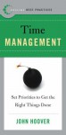 Best Practices: Time Management: Set Priorities to Get the Right Things Done - John Hoover