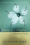 There is a Season: A Memoir in a Garden - Patrick Lane