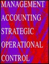 Management Accounting For Strategic And Operational Control - Jeff Coates, Colin Rickwood, Ray Stacey