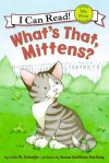 What's That, Mittens? - Lola M. Schaefer, Susan Kathleen Hartung