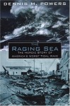 The Raging Sea: The Powerful Account of the Worst Tsunami in U.S. History - Dennis Powers