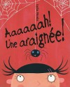 Aaaaaah! une Araignee! = Aaaarrgghh Spider! - Lydia Monks, Brigitte Freger