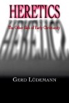 Heretics: The Other Side of Early Christianity - Gerd Lüdemann