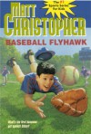 Baseball Flyhawk (Matt Christopher Sports Classics) - Matt Christopher