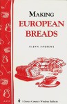 Making European Breads: Storey's Country Wisdom Bulletin A-172 (Storey Country Wisdom Bulletin) - Glenn Andrews