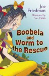 Boobela and Worm to the Rescue - Joe Friedman