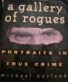 A Gallery of Rogues: Portraits in True Crime - Michael Kurland