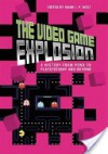 The Video Game Explosion: A History from PONG to PlayStation and Beyond - Mark J.P. Wolf