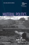 Material Politics: Disputes Along the Pipeline - Andrew Barry