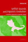 Selfish Sounds and Linguistic Evolution: A Darwinian Approach to Language Change - Nikolaus Ritt