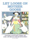 Let Loose on Mother Goose: Activities to Teach Math, Science, Art, Music, Life Skills & Language Development - Terry Graham