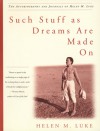 Such Stuff as Dreams Are Made On: The Autobiography and Journals of Helen M. Luke - Helen M. Luke, Charles H. Taylor, Barbara A. Mowat