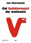 Od Solidarności do wolności - Jan Skórzyński