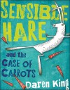 Sensible Hare and the Case of Carrots - David Roberts (Illustrator), Daren King