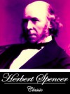 Social Statics, or The Conditions Essential to Human Happiness Specified and the First of Them Developed (With Active Table of Contents) - Herbert Spencer