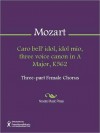 Caro bell' idol, idol mio, three voice canon in A Major, K562 - Wolfgang Amadeus Mozart