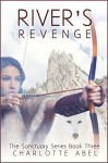 River's Revenge: New Adult Shifter Romance: Book Three (The Sanctuary Series 3) - Charlotte Abel