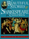 Beautiful Stories from Shakespeare for Children: Being a Choice Collection from the World's Greatest Classic Writer Wm. Shakespeare - E. Nesbit, Max Bihn, William Shakespeare