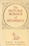 The Natural Science of Stupidity - Paul Tabori