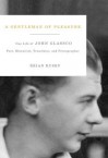 A Gentleman of Pleasure: One Life of John Glassco, Poet, Memoirist, Translator, and Pornographer - Brian Busby