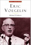 Eric Voegelin: The Restoration of Order - Michael P. Federici