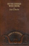 On the border with Crook (Classics of the Old West) - John G. Bourke