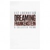 Dreaming Frankenstein: & Collected Poems - Liz Lochhead