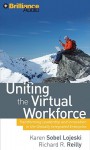 Uniting the Virtual Workforce: Transforming Leadership and Innovation in the Globally Integrated Enterprise - Karen Sobel Lojeski, Edward Baker, Richard R. Reilly, Joyce Bean