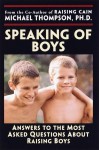 Speaking of Boys: Answers to the Most-Asked Questions About Raising Sons - Michael G. Thompson, Teresa Barker