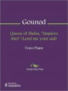 Queen of Sheba, "Inspirez Moi" (Lend me your aid) - Charles Gounod