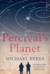 Percival's Planet: A Novel - Michael Byers