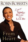 From the Heart: Eight Rules to Live By - Robin Roberts