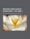 Mechanick Exercises - Joseph Moxon