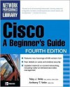 Cisco: A Beginner's Guide, Third Edition - Anthony Velte, Toby Velte