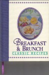 Breakfast and Brunch: Classic Recipes - Louis Weber