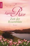 Zeit der Rosenblüte : Roman - Luanne Rice, Ursula Bischoff