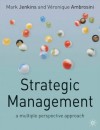 Strategic Management: A Multi-Perspective Approach - Mark Jenkins, Veronique Ambrosini