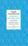 Annals of the Five Senses and Other Stories, Sketches and Plays - Hugh MacDiarmid, Roderick Watson, Alan Riach